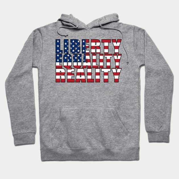 Liberty, Equality, Reality Hoodie by CJProArtz